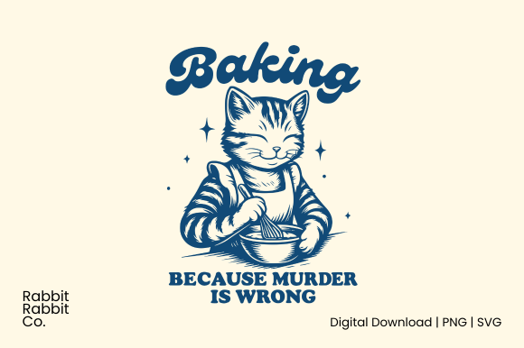 Baking Becouse Murder is Wrong Graphics for T-Shirt Designs