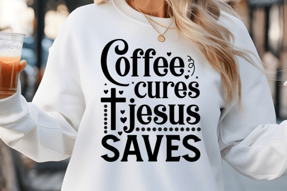 Coffee Cures Jesus Saves SVG Review