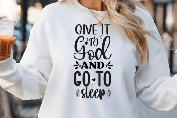 Give It to God and Go to Sleep SVG for Crafts and Graphics