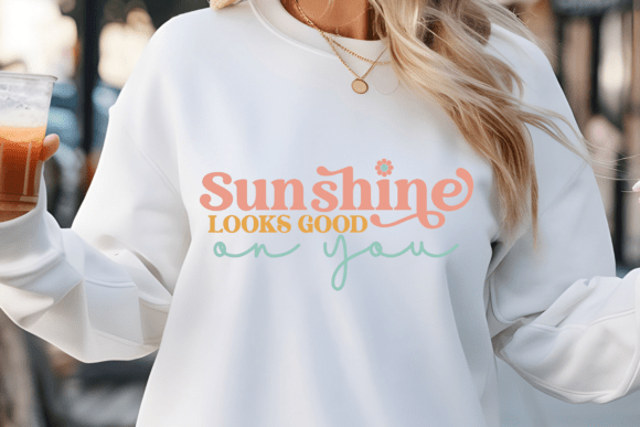 Sunshine Looks Good on You SVG for Crafts and Graphics