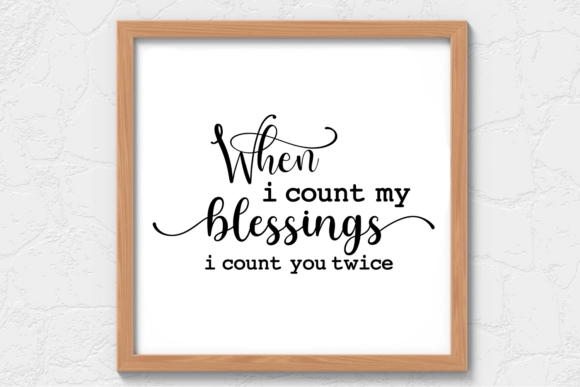 When I Count My Blessings I Count You Twice SVG for Crafts and Graphics